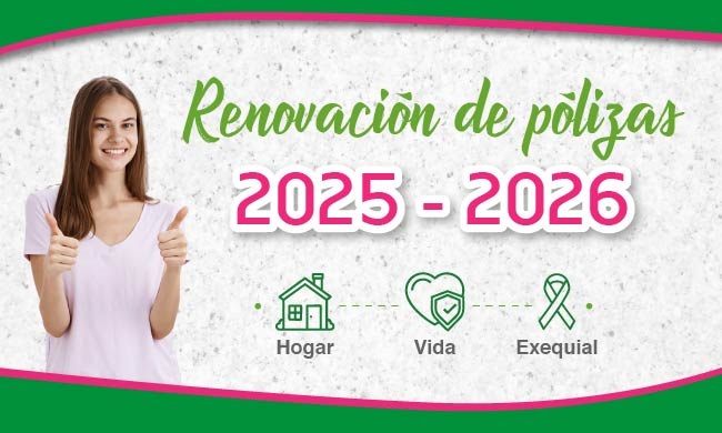 Renovamos las pólizas: Hogar, Vida y Exequial